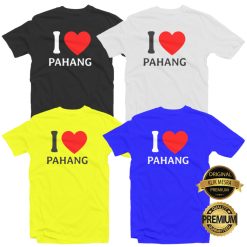 I LOVE PAHANG T-shirt Men Women Short Long Sleeves
