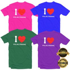 I LOVE PULAU PINANG T-shirt Men Women Short Long Sleeves