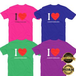 I LOVE CAMERON HIGHLANDS T-shirt Men Women Short Long Sleeves