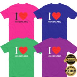 I LOVE KUNDASANG T-shirt Men Women Short Long Sleeves